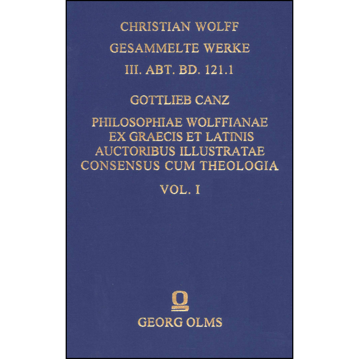 Philosophiae Wolffianae ex graecis et latinis auctoribus illustratae maxime secundum animae facultatem cognoscendi Consensus cum theologia per praecipua fidei capita Philosophiae Wolffianae ex graecis et latinis auctoribus illustratae maxime secundum animae facultatem cognoscendi Consensus cum theologia per praecipua fidei capita