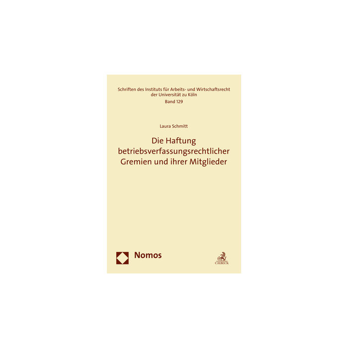 Die Haftung betriebsverfassungsrechtlicher Gremien und ihrer Mitglieder Die Haftung betriebsverfassungsrechtlicher Gremien und ihrer Mitglieder