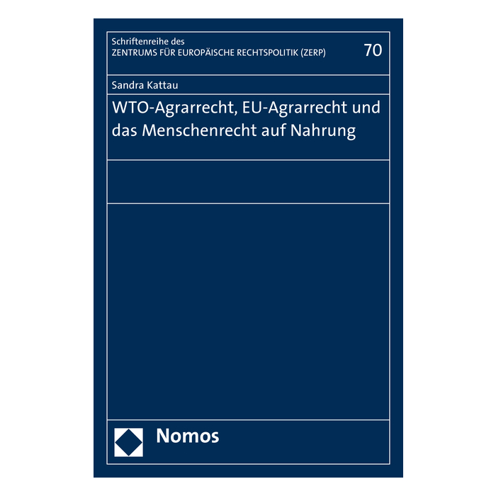 WTO-Agrarrecht, EU-Agrarrecht und das Menschenrecht auf Nahrung WTO-Agrarrecht, EU-Agrarrecht und das Menschenrecht auf Nahrung