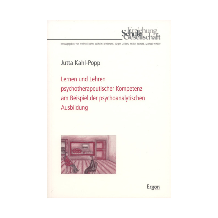 Lernen und Lehren psychotherapeutischer Kompetenz am Beispiel der psychoanalytischen Ausbildung Lernen und Lehren psychotherapeutischer Kompetenz am Beispiel der psychoanalytischen Ausbildung