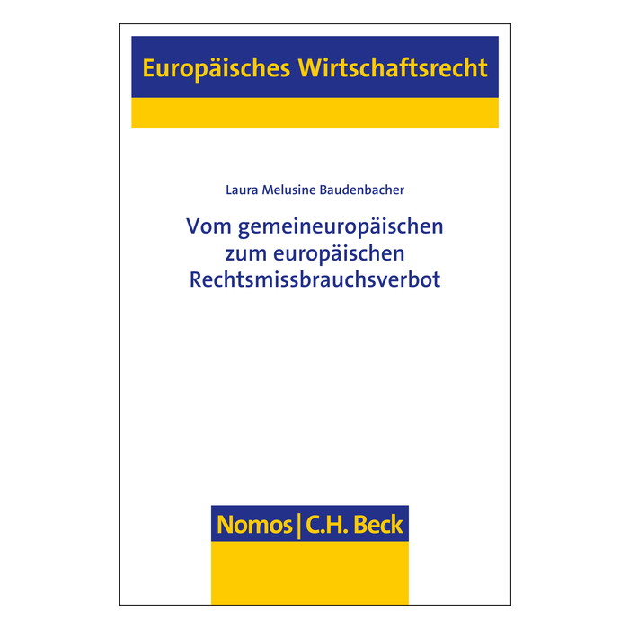 Vom gemeineuropäischen zum europäischen Rechtsmissbrauchsverbot Vom gemeineuropäischen zum europäischen Rechtsmissbrauchsverbot