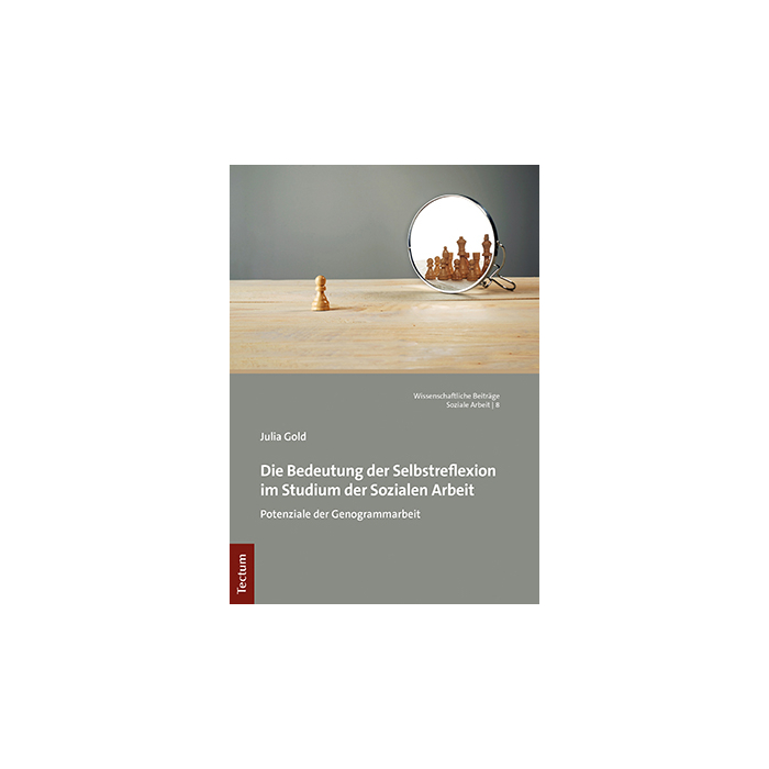 Die Bedeutung der Selbstreflexion im Studium der Sozialen Arbeit Die Bedeutung der Selbstreflexion im Studium der Sozialen Arbeit