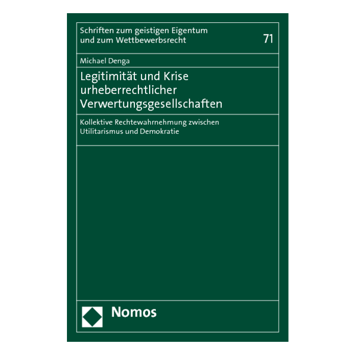 Legitimität und Krise urheberrechtlicher Verwertungsgesellschaften Legitimität und Krise urheberrechtlicher Verwertungsgesellschaften