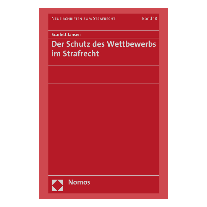 Der Schutz des Wettbewerbs im Strafrecht Der Schutz des Wettbewerbs im Strafrecht