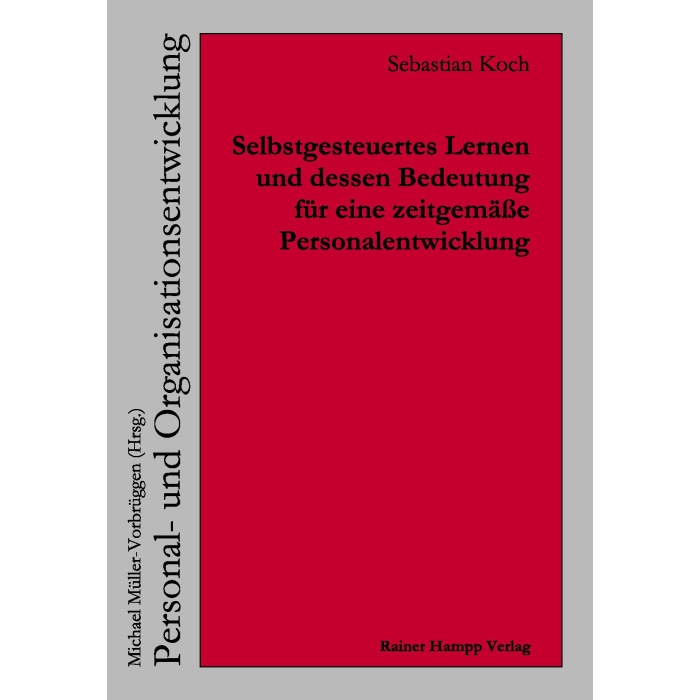 Selbstgesteuertes Lernen und dessen Bedeutung für eine zeitgemäße Personalentwicklung Selbstgesteuertes Lernen und dessen Bedeutung für eine zeitgemäße Personalentwicklung