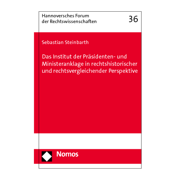 Das Institut der Präsidenten- und Ministeranklage in rechtshistorischer und rechtsvergleichender Perspektive Das Institut der Präsidenten- und Ministeranklage in rechtshistorischer und rechtsvergleichender Perspektive
