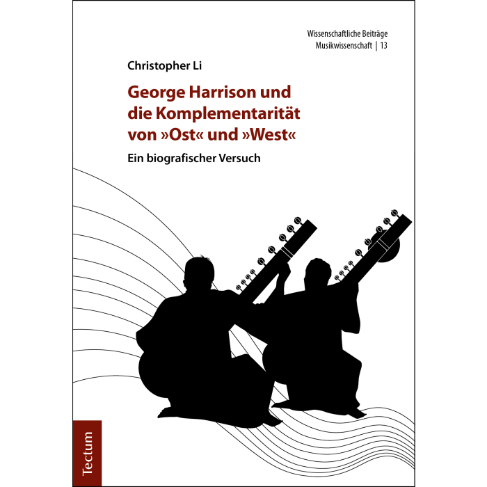 George Harrison und die Komplementarität von »Ost« und »West« George Harrison und die Komplementarität von »Ost« und »West«