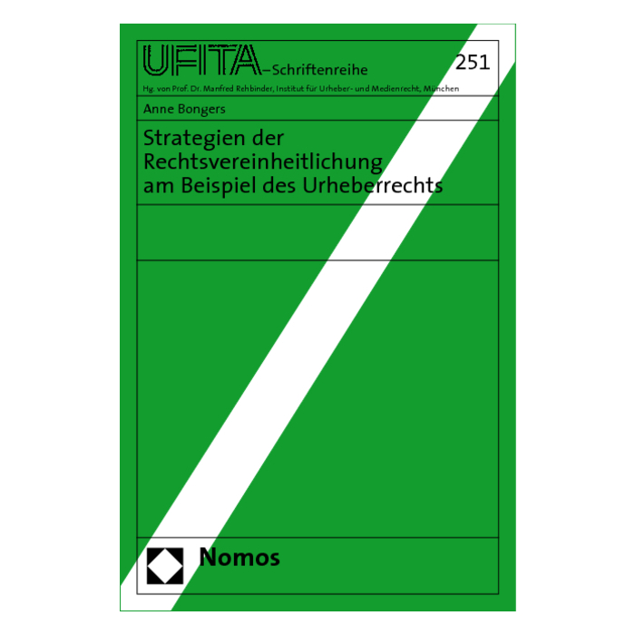 Strategien der Rechtsvereinheitlichung am Beispiel des Urheberrechts Strategien der Rechtsvereinheitlichung am Beispiel des Urheberrechts