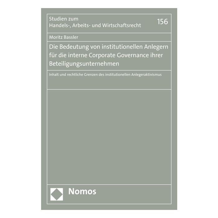 Die Bedeutung von institutionellen Anlegern für die interne Corporate Governance ihrer Beteiligungsunternehmen Die Bedeutung von institutionellen Anlegern für die interne Corporate Governance ihrer Beteiligungsunternehmen