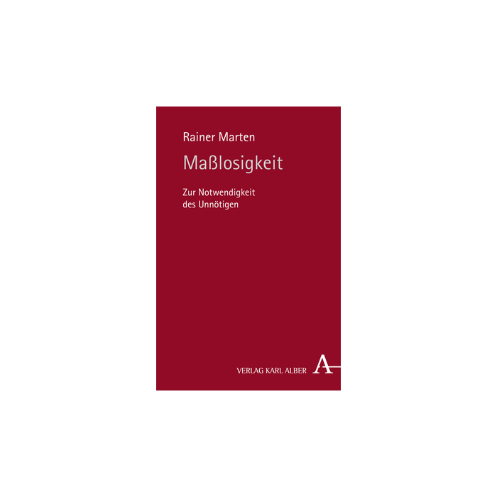 Maßlosigkeit Maßlosigkeit