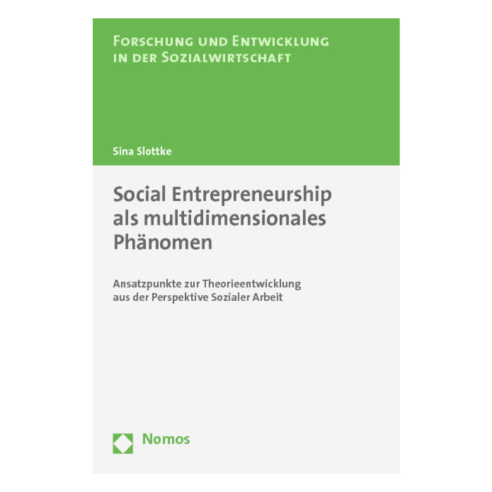 Social Entrepreneurship als multidimensionales Phänomen Social Entrepreneurship als multidimensionales Phänomen