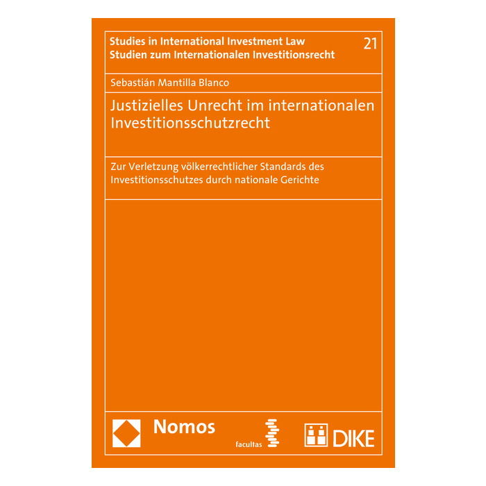 Justizielles Unrecht im internationalen Investitionsschutzrecht Justizielles Unrecht im internationalen Investitionsschutzrecht