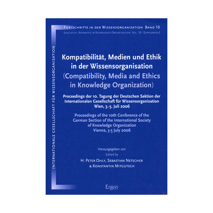 Kompatibilität, Medien und Ethik in der Wissensorganisation Kompatibilität, Medien und Ethik in der Wissensorganisation