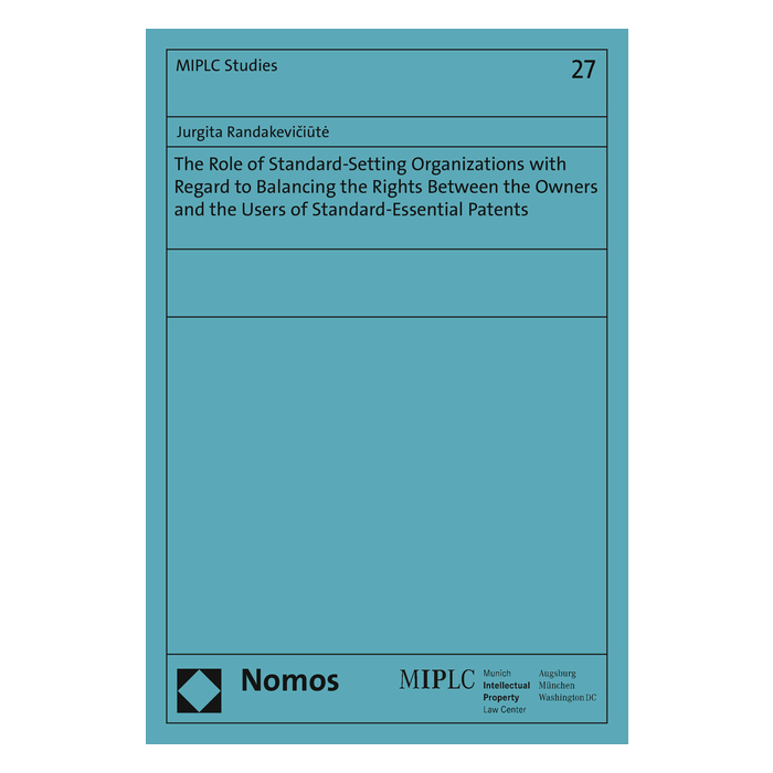 The Role of Standard-Setting Organizations with Regard to Balancing the Rights Between the Owners and the Users of Standard-Essential Patents The Role of Standard-Setting Organizations with Regard to Balancing the Rights Between the Owners and the Users of Standard-Essential Patents