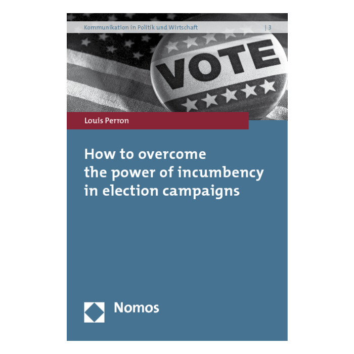 How to overcome the power of incumbency in election campaigns How to overcome the power of incumbency in election campaigns
