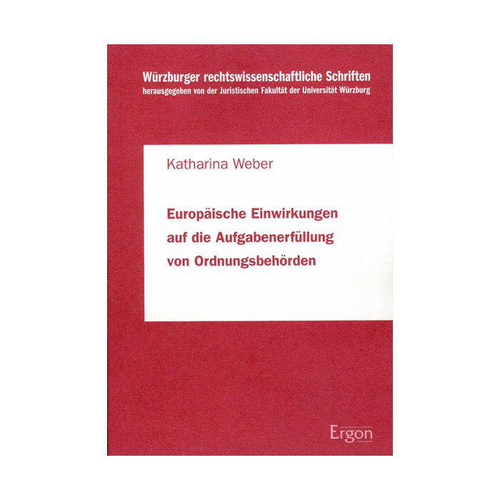 Europäische Einwirkungen auf die Aufgabenerfüllung von Ordnungsbehörden Europäische Einwirkungen auf die Aufgabenerfüllung von Ordnungsbehörden