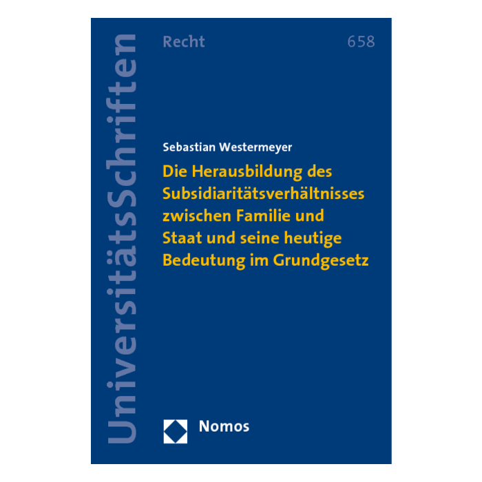 Herausbildung des Subsidiaritätsverhältnisses zwischen Familie und Staat und seine heutige Bedeutung im Grundgesetz Herausbildung des Subsidiaritätsverhältnisses zwischen Familie und Staat und seine heutige Bedeutung im Grundgesetz