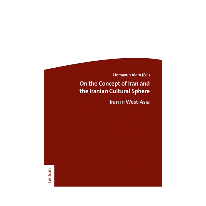 On the Concept of Iran and the Iranian Cultural Sphere On the Concept of Iran and the Iranian Cultural Sphere