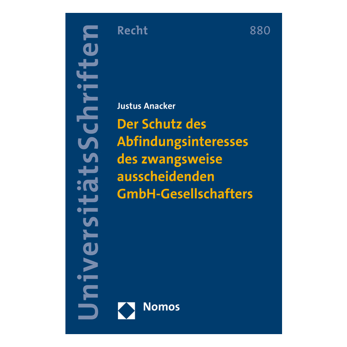 Der Schutz des Abfindungsinteresses des zwangsweise ausscheidenden GmbH-Gesellschafters Der Schutz des Abfindungsinteresses des zwangsweise ausscheidenden GmbH-Gesellschafters