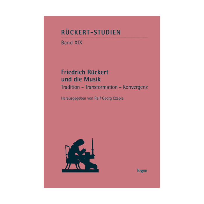 Friedrich Rückert und die Musik Friedrich Rückert und die Musik