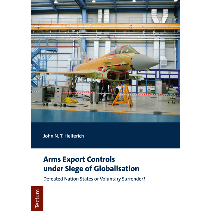 Arms Export Controls under Siege of Globalisation Arms Export Controls under Siege of Globalisation