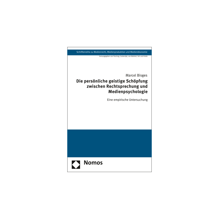 Die persönliche geistige Schöpfung zwischen Rechtsprechung und Medienpsychologie Die persönliche geistige Schöpfung zwischen Rechtsprechung und Medienpsychologie
