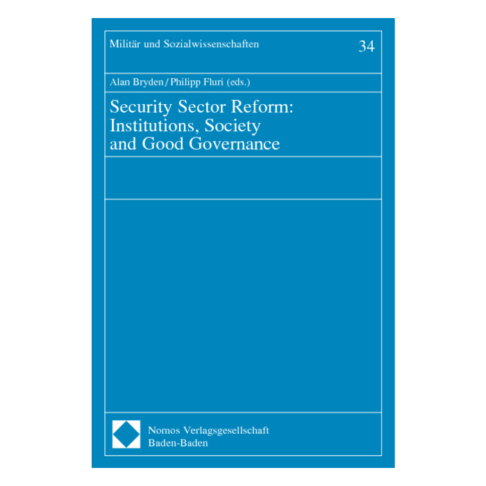 Security Sector Reform: Institutions, Society and Good Governance Security Sector Reform: Institutions, Society and Good Governance