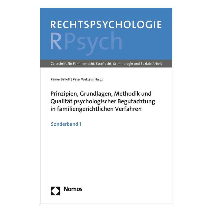 Prinzipien, Grundlagen, Methodik und Qualität psychologischer Begutachtung in familiengerichtlichen Verfahren Prinzipien, Grundlagen, Methodik und Qualität psychologischer Begutachtung in familiengerichtlichen Verfahren