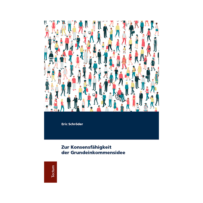 Zur Konsensfähigkeit der Grundeinkommensidee Zur Konsensfähigkeit der Grundeinkommensidee