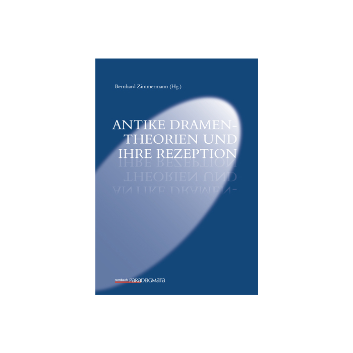 Antike Dramentheorien und ihre Rezeption Antike Dramentheorien und ihre Rezeption