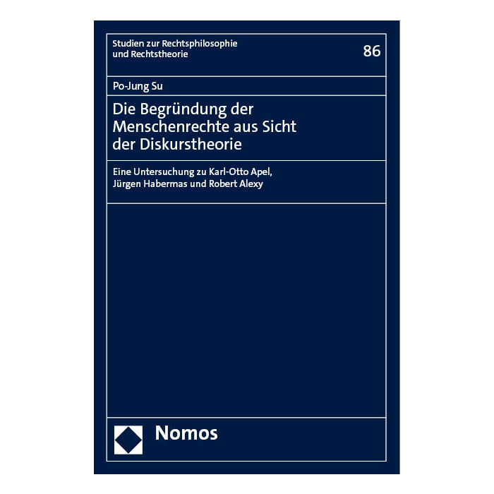 Die Begründung der Menschenrechte aus Sicht der Diskurstheorie Die Begründung der Menschenrechte aus Sicht der Diskurstheorie