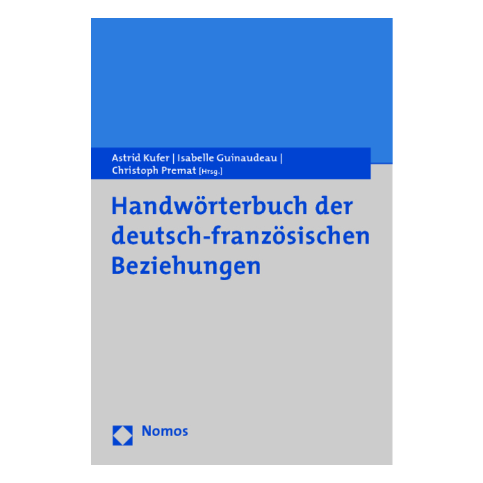 Handwörterbuch der deutsch-französischen Beziehungen Handwörterbuch der deutsch-französischen Beziehungen