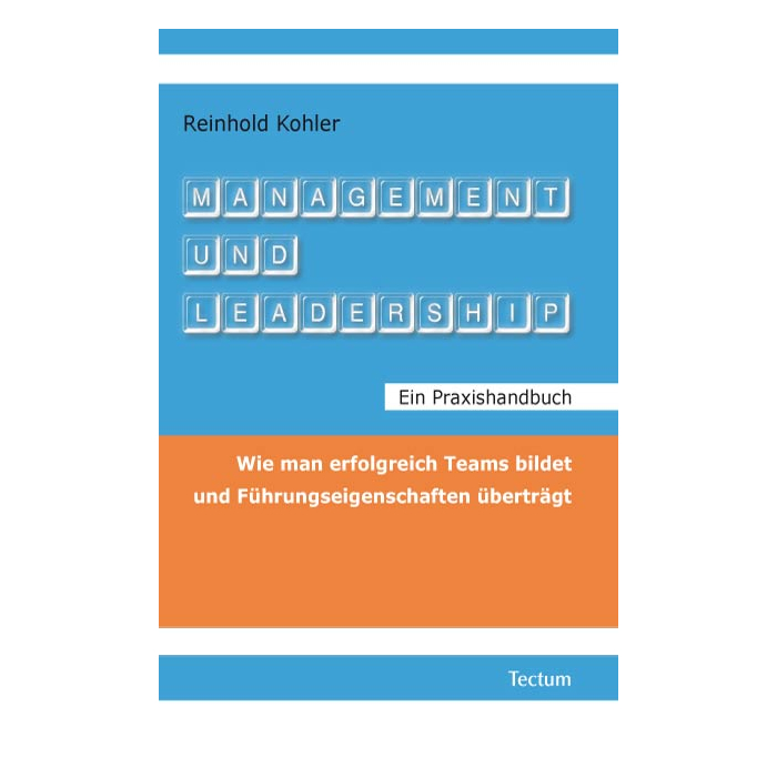 Management und Leadership. Ein Praxishandbuch Management und Leadership. Ein Praxishandbuch