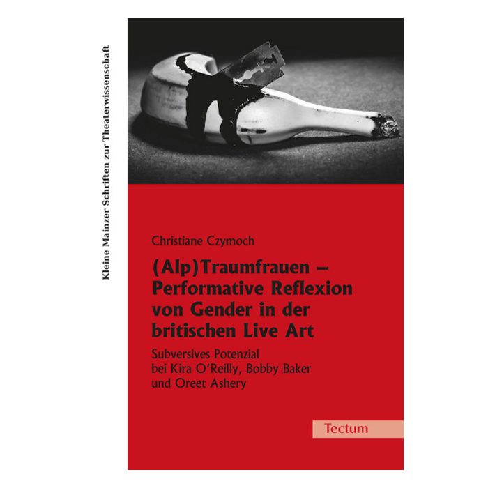 (Alp)Traumfrauen - Performative Reflexion von Gender in der britischen Live Art (Alp)Traumfrauen - Performative Reflexion von Gender in der britischen Live Art