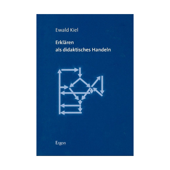Erklären als didaktisches Handeln Erklären als didaktisches Handeln