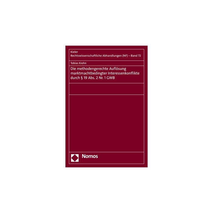 Die methodengerechte Auflösung marktmachtbedingter Interessenkonflikte
durch § 19 Abs. 2 Nr. 1 GWB Die methodengerechte Auflösung marktmachtbedingter Interessenkonflikte
durch § 19 Abs. 2 Nr. 1 GWB