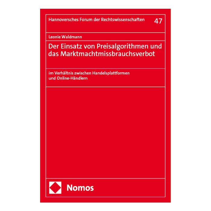 Der Einsatz von Preisalgorithmen und das Marktmachtmissbrauchsverbot Der Einsatz von Preisalgorithmen und das Marktmachtmissbrauchsverbot