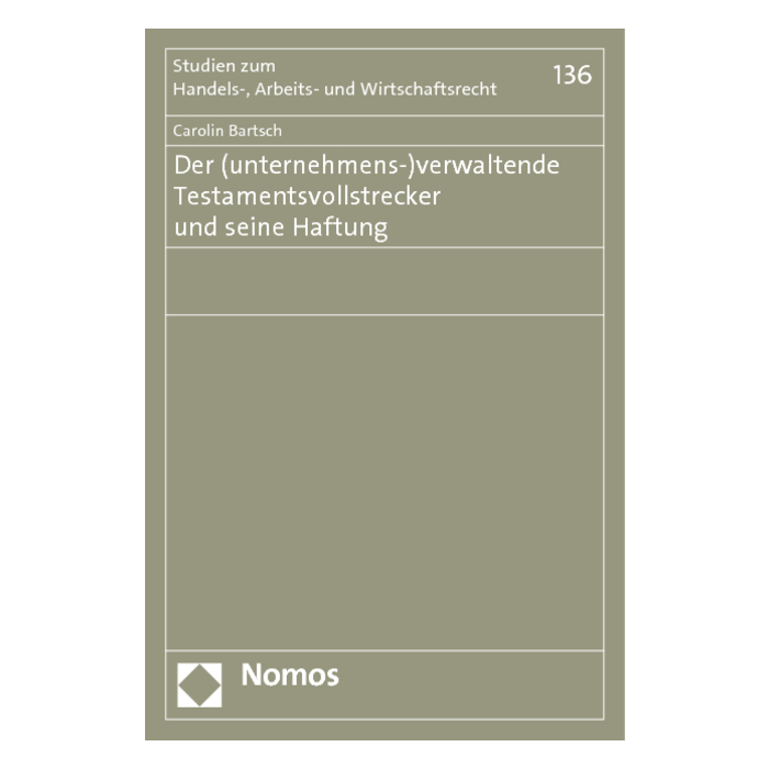 Der (unternehmens-)verwaltende Testamentsvollstrecker und seine Haftung Der (unternehmens-)verwaltende Testamentsvollstrecker und seine Haftung