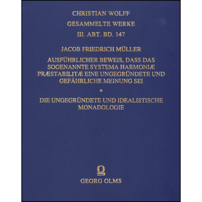 Ausführlicher Beweis, dass das sogenannte Systema Harmoniae praestabilitae eine ungegründete und gefährliche Meinung sei - Die ungegründete und idealistische Monadologie Ausführlicher Beweis, dass das sogenannte Systema Harmoniae praestabilitae eine ungegründete und gefährliche Meinung sei - Die ungegründete und idealistische Monadologie