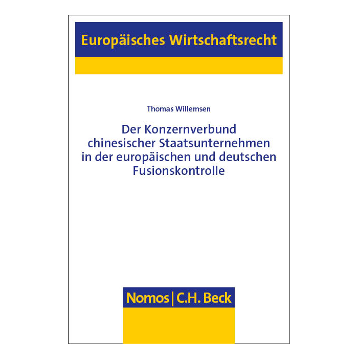 Der Konzernverbund chinesischer Staatsunternehmen in der europäischen und deutschen Fusionskontrolle Der Konzernverbund chinesischer Staatsunternehmen in der europäischen und deutschen Fusionskontrolle