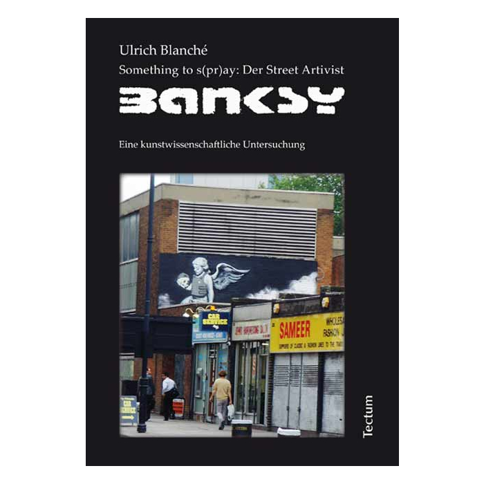 Something to s(pr)ay: Der Street Artivist Banksy Something to s(pr)ay: Der Street Artivist Banksy