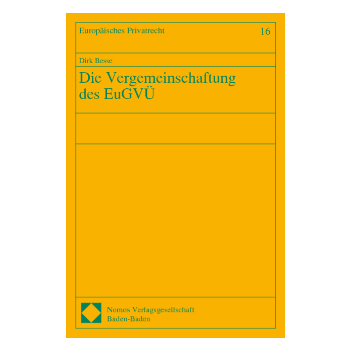 Die Vergemeinschaftung des EuGVÜ Die Vergemeinschaftung des EuGVÜ