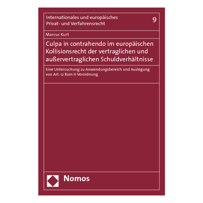 Culpa in contrahendo im europäischen Kollisionsrecht der vertraglichen und außervertraglichen Schuldverhältnisse Culpa in contrahendo im europäischen Kollisionsrecht der vertraglichen und außervertraglichen Schuldverhältnisse