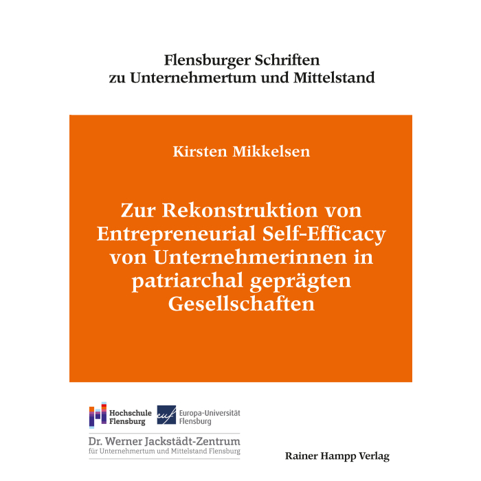 Zur Rekonstruktion von Entrepreneurial Self-Efficacy von Unternehmerinnen in patriarchal geprägten Gesellschaften Zur Rekonstruktion von Entrepreneurial Self-Efficacy von Unternehmerinnen in patriarchal geprägten Gesellschaften