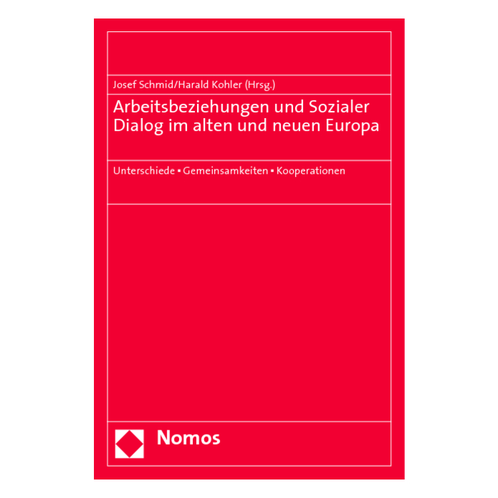 Arbeitsbeziehungen und Sozialer Dialog im alten und neuen Europa Arbeitsbeziehungen und Sozialer Dialog im alten und neuen Europa