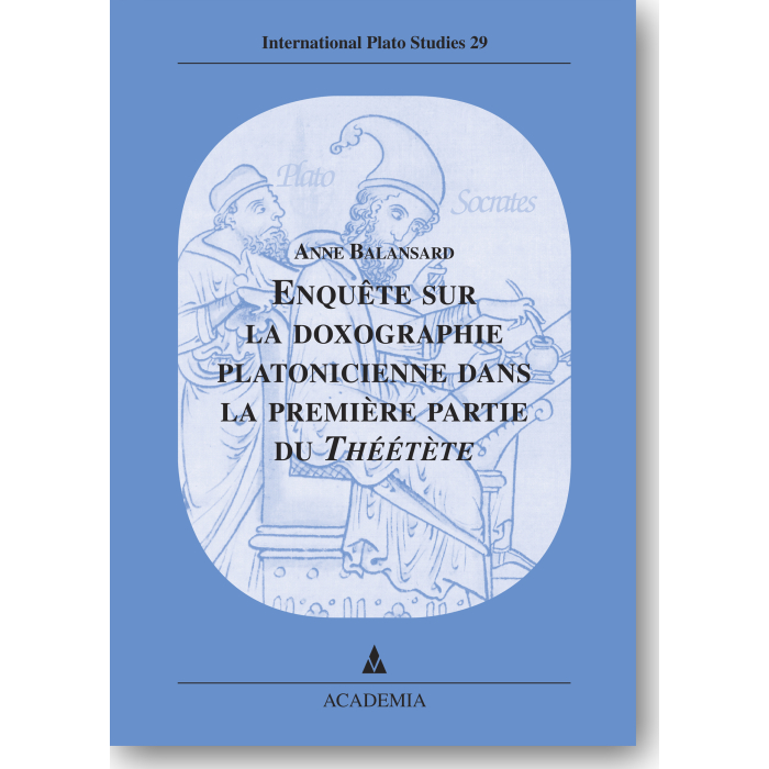 Enquête sur la doxographie platonicienne dans la première partie du Théétète Enquête sur la doxographie platonicienne dans la première partie du Théétète