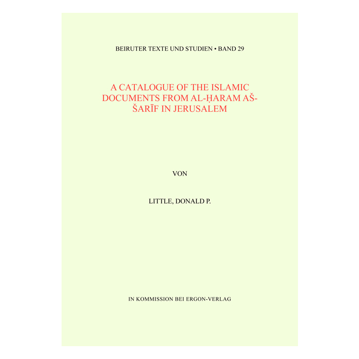 A Catalogue of the Islamic Documents from al-Haram as-Sarif in Jerusalem A Catalogue of the Islamic Documents from al-Haram as-Sarif in Jerusalem
