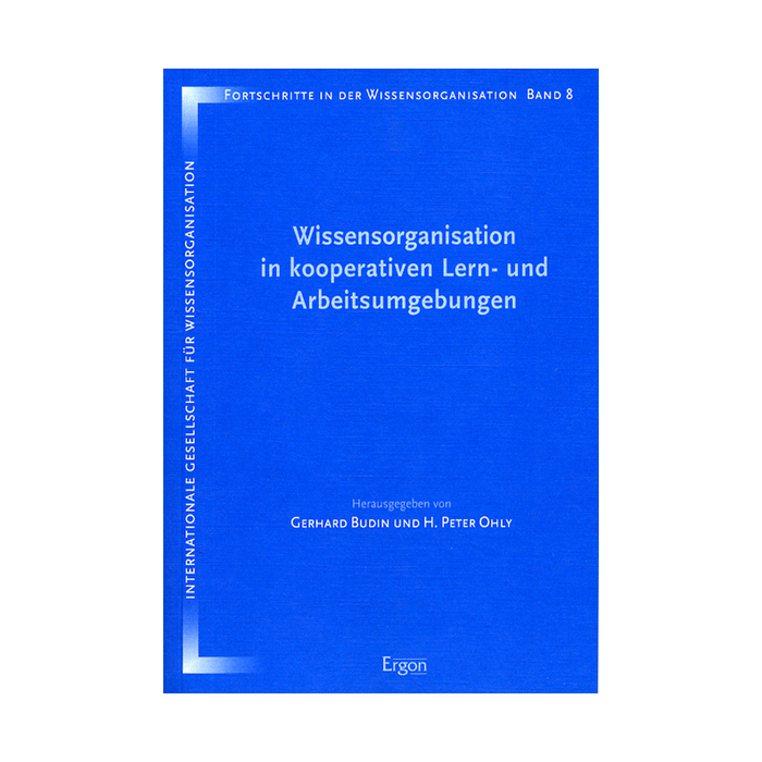 Wissensorganisation in kooperativen Lern- und Arbeitsumgebungen Wissensorganisation in kooperativen Lern- und Arbeitsumgebungen