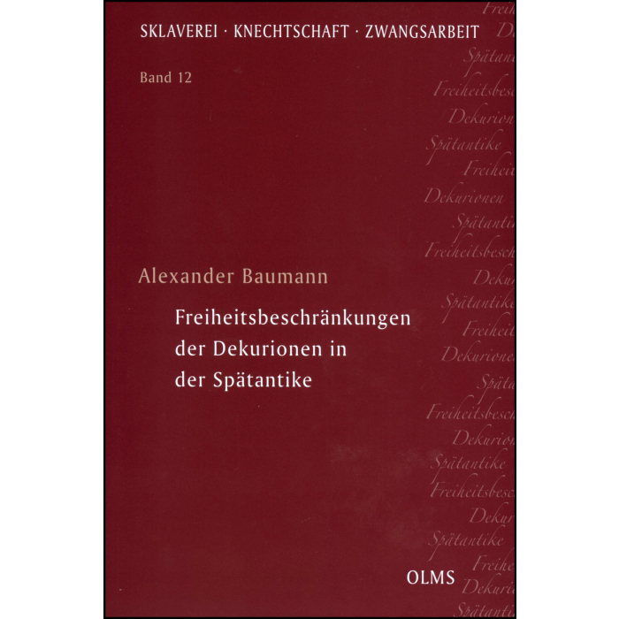 Freiheitsbeschränkungen der Dekurionen in der Spätantike Freiheitsbeschränkungen der Dekurionen in der Spätantike
