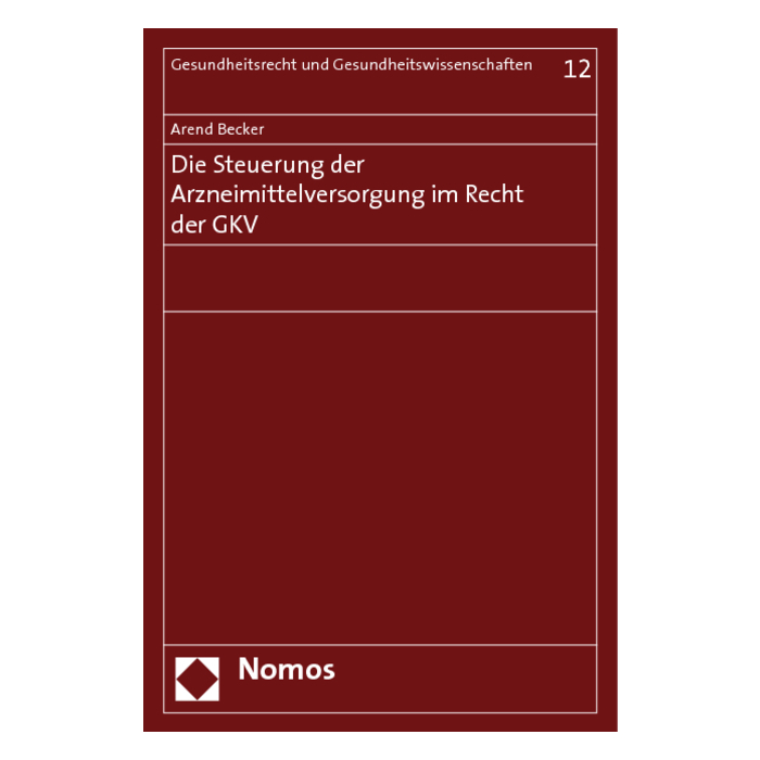 Die Steuerung der Arzneimittelversorgung im Recht der GKV Die Steuerung der Arzneimittelversorgung im Recht der GKV